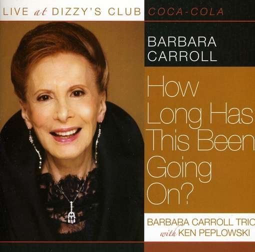 Cover for Barbara Carroll · Live at Dizzy's Club - How Long Has This Been (CD) (2011)