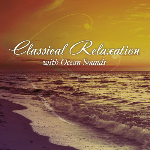 Cover for St. Cecilia Symphony Orchestra · Classical Relaxation with Ocean Sounds (CD) (2010)