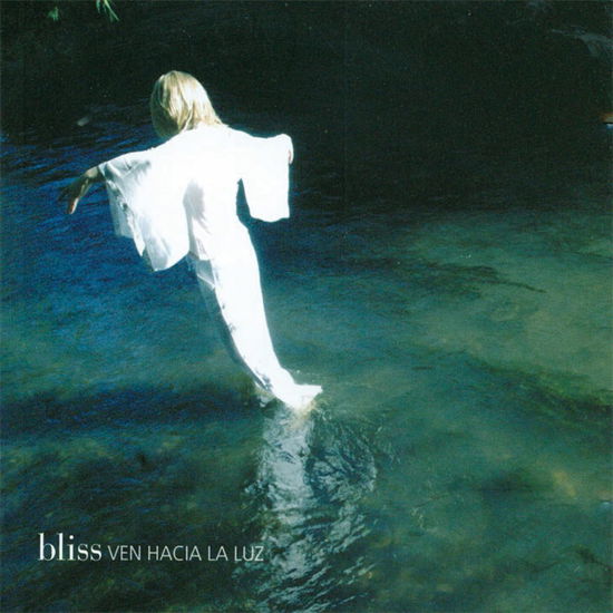 Ven Hacia La Luz - Bliss - Musiikki - BLISSFUL - 0880847001121 - maanantai 17. tammikuuta 2005