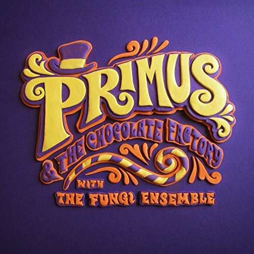 Primus & The Chocolate Factory With The Fungi Ensemble - Primus - Music - MAPLE MUSIC - 0880882213121 - October 21, 2014