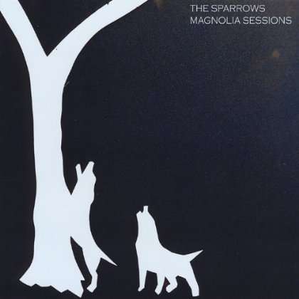 Cover for Sparrows · Magnolia Sessions (CD) (2013)