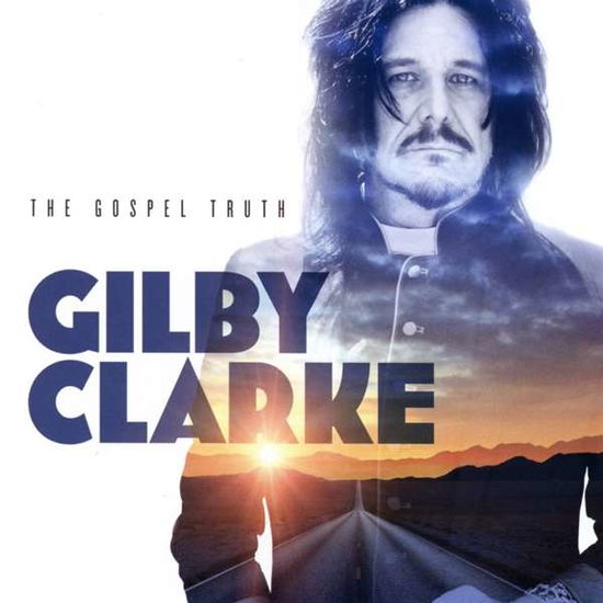 The Gospel Truth - Gilby Clarke - Musik - GOLDEN ROBOT RECORDS - 0884860369121 - 7. maj 2021