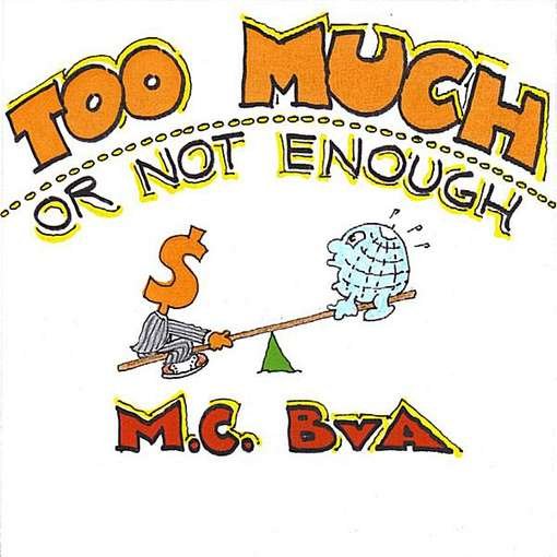 Cover for MC Bva · Too Much or Not Enough (CD) (2012)
