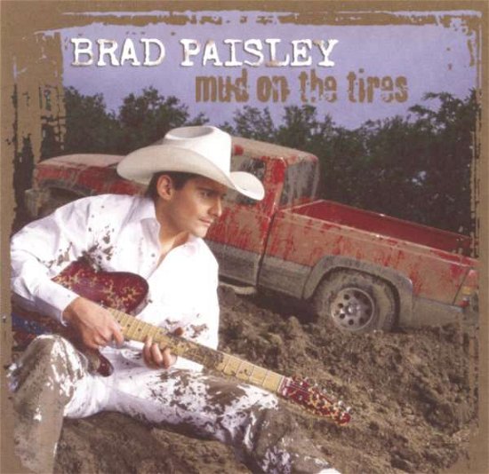 Mud on the Tires - Brad Paisley - Musiikki - SONY SPECIAL PRODUCTS - 0888751184121 - tiistai 14. heinäkuuta 2015