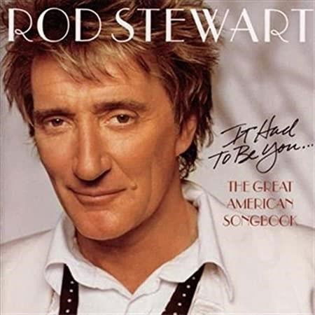 It Had to Be You... Great American Songbook - Rod Stewart - Musik - SONY MUSIC - 0889854961121 - 29. Oktober 2017