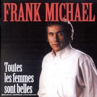 Toutes Les Femmes Sont Belles - Frank Michael - Musiikki - WARNER - 3283451101121 - tiistai 17. heinäkuuta 2007