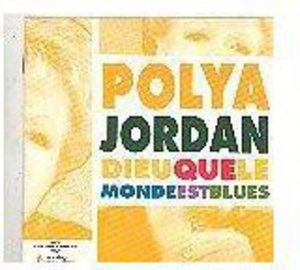 Dieu Que Le Monde Est Blues - Polya Jordan - Musiikki - FRE - 3448960244121 - maanantai 1. lokakuuta 2001