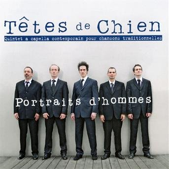 Cover for Tetes De Chien · Portraits D'hommes (CD) (2012)