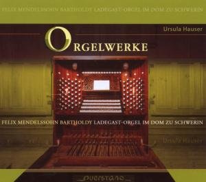 Cover for Mendelssohn / Ursula Hauser · Orgelwerk; Ladegast-orgel Im Dom Zu Schwerin (CD) (2007)