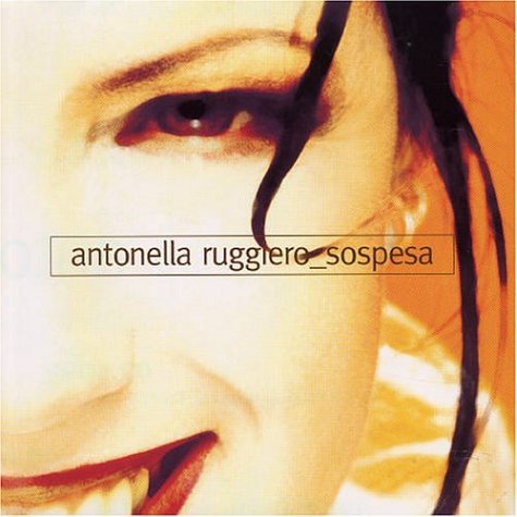 Sospesa - Antonella Ruggiero - Muziek - EDEL - 4029758764121 - 24 februari 2000