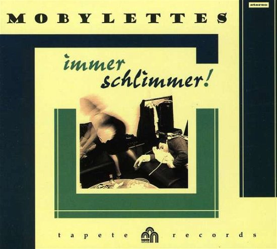 Immer Schlimmer - Mobylettes - Musik - TAPETE - 4047179330121 - 5. april 2011