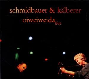 Cover for Schmidbauer &amp; Kälberer,schmidbauer · Oiweiweida (CD) (2011)