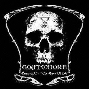 Carving out the Eyes of God - Goatwhore - Music - METAL BLADE RECORDS JAPAN CO. - 4562180721121 - September 9, 2009
