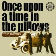 Cover for Pillows. the · Once Upon a Time in the Pillows (CD) [Japan Import edition] (2009)