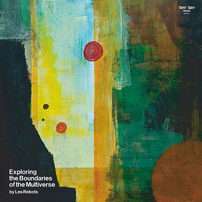 Cover for Les Robots · Exploring the Boundaries of the Multiverse (LP) [Japan Import edition] (2023)