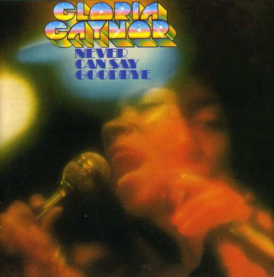 Gloria Gaynor · Never Can Say Goodbye (CD) [Bonus Tracks, Remastered edition] (2010)