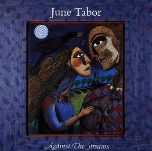 Against the Streams - June Tabor - Music - COOKING VINYL - 5016578107121 - May 12, 1997