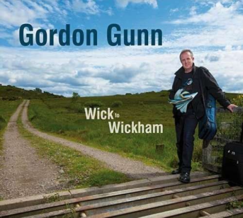 Cover for Gordon Gunn · Wick To Wickham (CD) (2015)