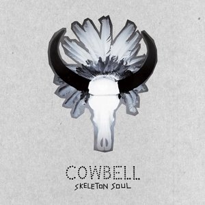 Skeleton Soul - Cowbell - Muziek - CARGO DUITSLAND - 5020422043121 - 12 juli 2022