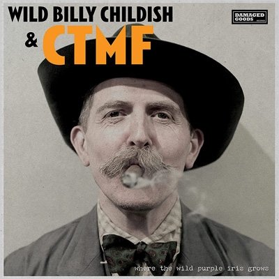 Cover for Wild Billy Childish &amp; Ctmf · Where The Wild Purple Iris Grows (CD) (2021)
