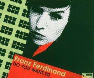 Cover for Franz Ferdinand · Do You Want to pt.1 (CD) (2005)