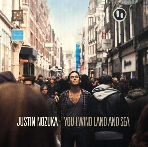 You I Wind and Sea - Justin Nozuka - Music - VIRGIN - 5099962989121 - August 2, 2010