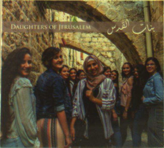 Cover for Daughters Of Jerusalem · Banat Al Quds (CD) (2019)