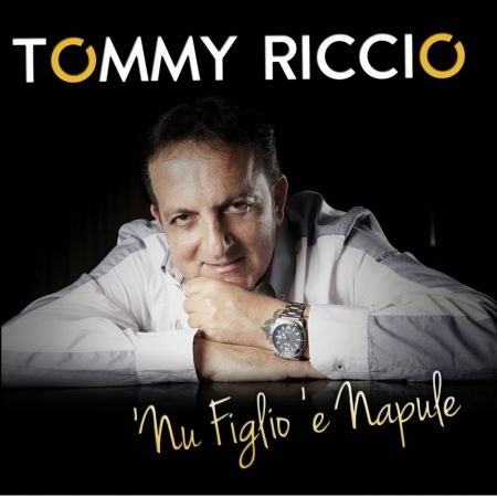 Nu Figlio E Napule - Riccio Tommy - Musique - Zeus Record Serie Oero - 8024631066121 - 17 décembre 2013