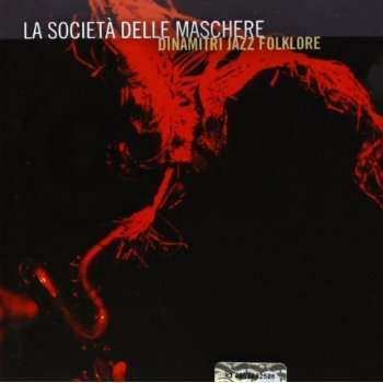 Cover for Dinamitri Jazz Folklore · La Societa' Delle Maschere (CD) (2013)