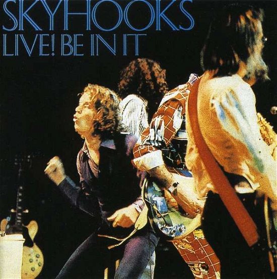 Cover for Skyhooks · Live: Be in It (CD) (1999)