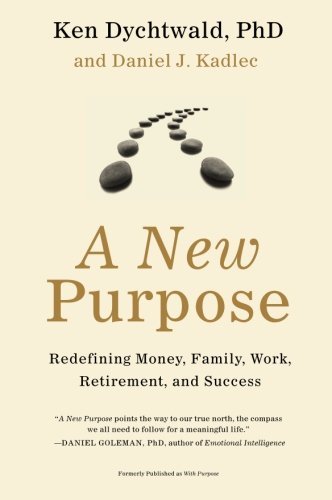 Cover for Dychtwald, Ken, Ph.D. · A New Purpose: Redefining Money, Family, Work, Retirement, and Success (Pocketbok) (2010)