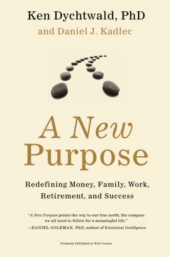 Cover for Dychtwald, Ken, Ph.D. · A New Purpose: Redefining Money, Family, Work, Retirement, and Success (Pocketbok) (2010)