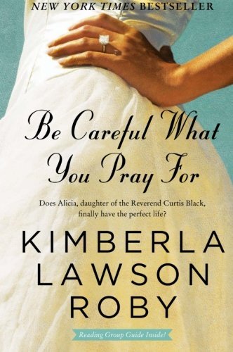 Cover for Kimberla Lawson Roby · Be Careful What You Pray For: A Novel - The Reverend Curtis Black Series (Paperback Book) [Reprint edition] (2010)