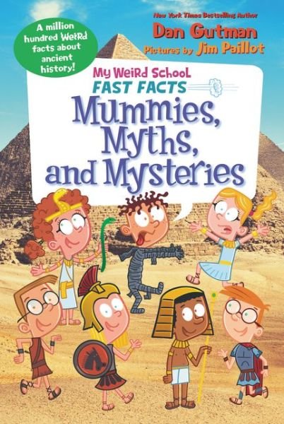 My Weird School Fast Facts: Mummies, Myths, and Mysteries - My Weird School Fast Facts - Dan Gutman - Bücher - HarperCollins Publishers Inc - 9780062673121 - 18. Juni 2019
