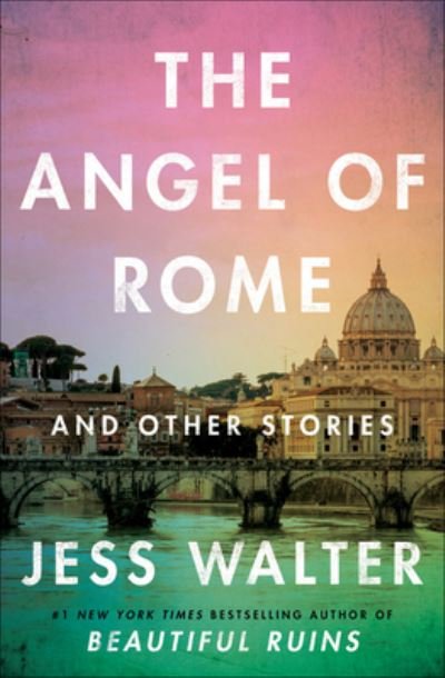 Cover for Jess Walter · The Angel of Rome: And Other Stories (Paperback Bog) (2023)
