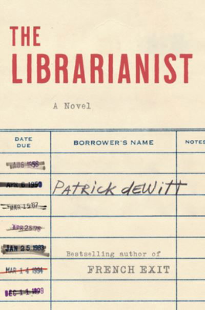 Cover for Patrick Dewitt · The Librarianist: A Novel (Hardcover Book) (2023)