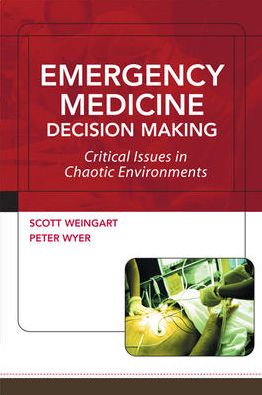 Cover for Scott Weingart · Emergency Medicine Decision Making: Critical Choices in Chaotic Environments (Paperback Bog) (2006)