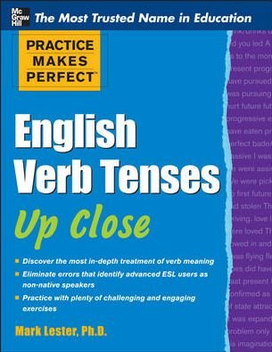 Practice Makes Perfect English Verb Tenses Up Close - Mark Lester - Kirjat - McGraw-Hill Education - Europe - 9780071752121 - maanantai 16. heinäkuuta 2012