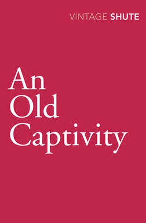 Cover for Nevil Shute · An Old Captivity (Paperback Book) (2009)