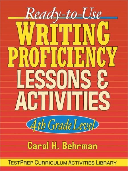 Ready-to-Use Writing Proficiency Lessons and Activities: 4th Grade Level - J-B Ed: Test Prep - Carol H. Behrman - Bøger - John Wiley & Sons Inc - 9780130420121 - 1. februar 2002