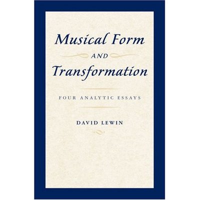 Cover for David Lewin · Musical Form and Transformation: Four Analytic Essays (Hardcover Book) (2007)