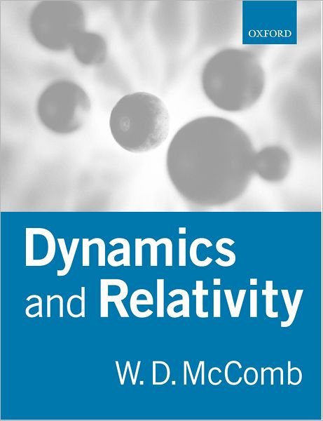 Cover for McComb, William David (Professor of Statistical Physics, Professor of Statistical Physics, University of Edinburgh) · Dynamics and Relativity (Paperback Book) (1999)