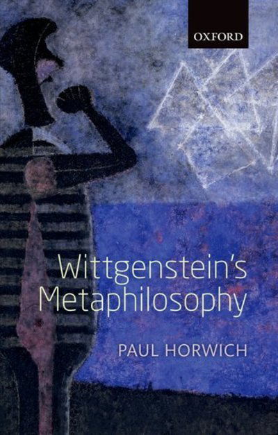 Cover for Horwich, Paul (New York University) · Wittgenstein's Metaphilosophy (Paperback Book) (2012)