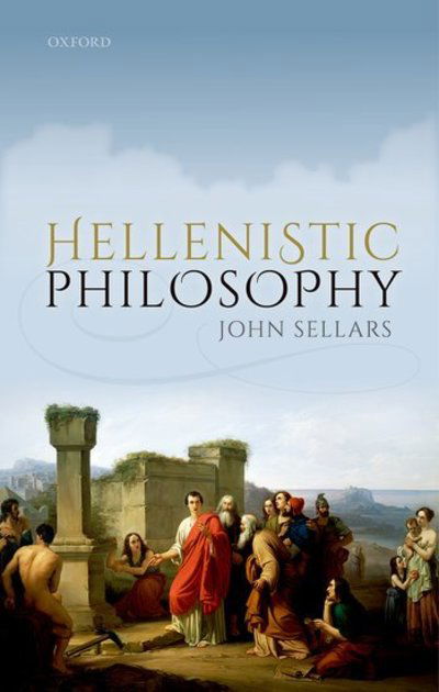 Cover for Sellars, John (Lecturer in Philosophy, Lecturer in Philosophy, Royal Holloway, University of London) · Hellenistic Philosophy (Paperback Book) (2018)