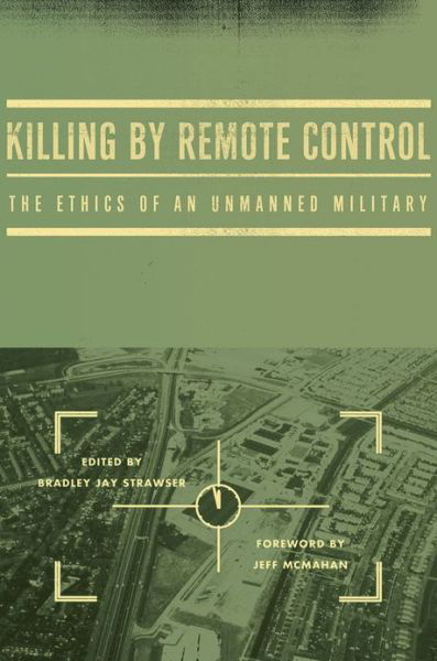 Cover for McMahan, Jeff (Professor of Philosophy, Professor of Philosophy, Rutgers University) · Killing by Remote Control: The Ethics of an Unmanned Military (Inbunden Bok) (2013)