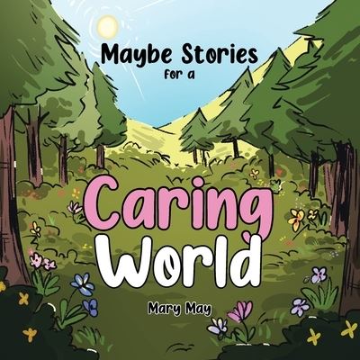 Cover for Mary May · Maybe Stories for a Caring World (Paperback Book) (2021)