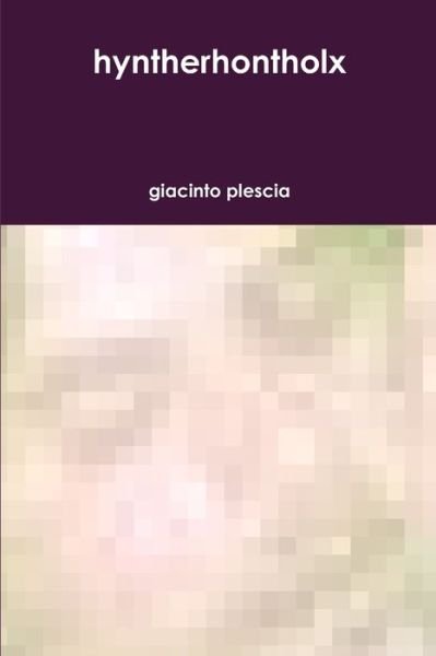 Cover for Giacinto Plescia · Hyntherhontholx (Bok) (2019)
