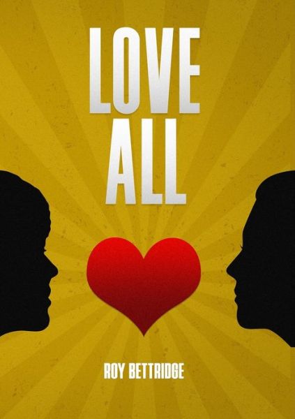 Cover for Roy Bettridge · Love All (Paperback Book) (2019)