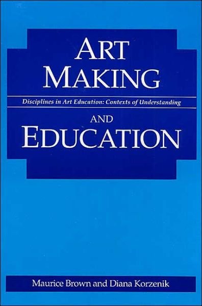 Cover for Maurice Brown · Art Making and Education (Pocketbok) (1993)