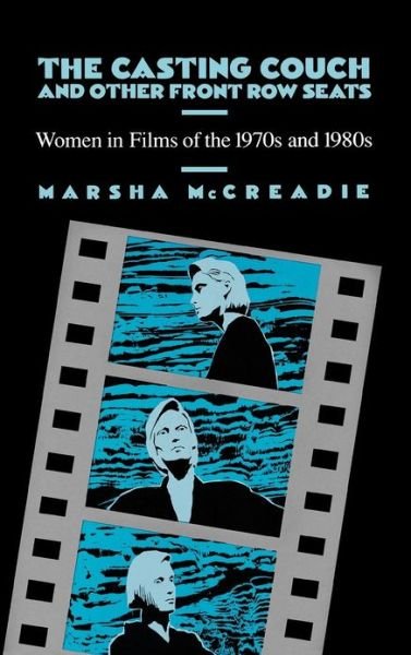 The Casting Couch and Other Front Row Seats: Women in Films of the 1970s and 1980s - Marsha Mccreadie - Livros - ABC-CLIO - 9780275929121 - 25 de setembro de 1990